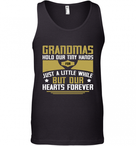 Grandmas hold our tiny hands for just a little while…..but our hearts forever 01 Men's Tank Top Men's Tank Top / Black / XS Men's Tank Top - Nice-Tshirts4u