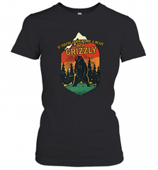 If You're Going To Be A Bear Be A Grizzly, Outdoor, Camping Women's T-Shirt Women's T-Shirt - Nice-Tshirts4u
