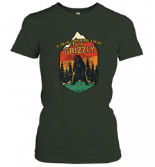 If You're Going To Be A Bear Be A Grizzly, Outdoor, Camping Women's T-Shirt Women's T-Shirt - Nice-Tshirts4u