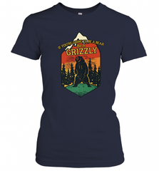 If You're Going To Be A Bear Be A Grizzly, Outdoor, Camping Women's T-Shirt Women's T-Shirt - Nice-Tshirts4u
