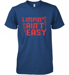 Funny Limping Ain't Easy Crutches Broken Leg Recovery Gift Men's Premium T-Shirt Men's Premium T-Shirt - Nice-Tshirts4u