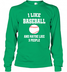 I Like Baseball And Maybe Like Three People Sport Fun Gift Long Sleeve T-Shirt Long Sleeve T-Shirt - Nice-Tshirts4u