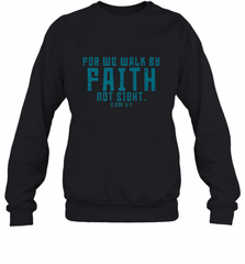 Christian Bible Verse Quote Jesus Christ 2 Corinthians 5_7 Crewneck Sweatshirt Crewneck Sweatshirt - Nice-Tshirts4u