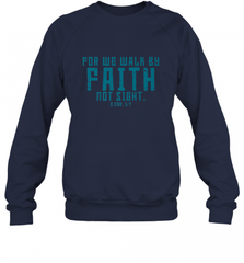 Christian Bible Verse Quote Jesus Christ 2 Corinthians 5_7 Crewneck Sweatshirt Crewneck Sweatshirt - Nice-Tshirts4u