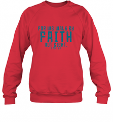 Christian Bible Verse Quote Jesus Christ 2 Corinthians 5_7 Crewneck Sweatshirt Crewneck Sweatshirt - Nice-Tshirts4u