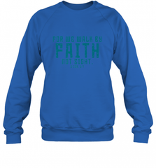 Christian Bible Verse Quote Jesus Christ 2 Corinthians 5_7 Crewneck Sweatshirt Crewneck Sweatshirt - Nice-Tshirts4u
