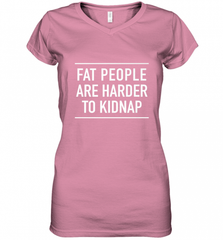 Fat People Are Harder To Kidnap  Funny Quote Women's V-Neck T-Shirt Women's V-Neck T-Shirt - Nice-Tshirts4u