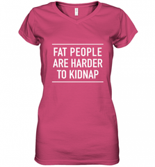 Fat People Are Harder To Kidnap  Funny Quote Women's V-Neck T-Shirt Women's V-Neck T-Shirt - Nice-Tshirts4u