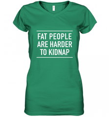 Fat People Are Harder To Kidnap  Funny Quote Women's V-Neck T-Shirt Women's V-Neck T-Shirt - Nice-Tshirts4u