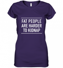 Fat People Are Harder To Kidnap  Funny Quote Women's V-Neck T-Shirt Women's V-Neck T-Shirt - Nice-Tshirts4u