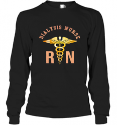 Dialysis Registered Nurse Caduceus Medical Symbol RN Long Sleeve T-Shirt