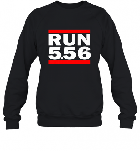 Run 5.56 Long Gun AR 15 Crewneck Sweatshirt Crewneck Sweatshirt / Black / S Crewneck Sweatshirt - Nice-Tshirts4u