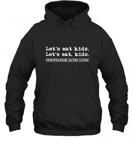 Let's Eat Kids Punctuation Saves Lives Grammar Outfit Gift Hooded Sweatshirt Hooded Sweatshirt / Black / S Hooded Sweatshirt - Nice-Tshirts4u