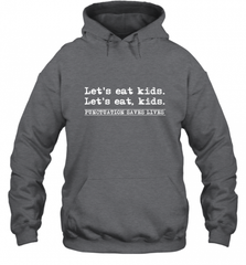 Let's Eat Kids Punctuation Saves Lives Grammar Outfit Gift Hooded Sweatshirt Hooded Sweatshirt - Nice-Tshirts4u