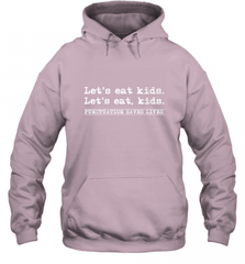 Let's Eat Kids Punctuation Saves Lives Grammar Outfit Gift Hooded Sweatshirt Hooded Sweatshirt - Nice-Tshirts4u