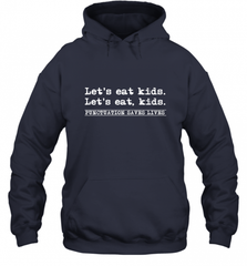 Let's Eat Kids Punctuation Saves Lives Grammar Outfit Gift Hooded Sweatshirt Hooded Sweatshirt - Nice-Tshirts4u