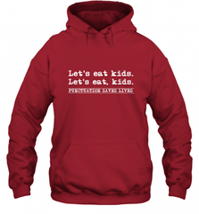 Let's Eat Kids Punctuation Saves Lives Grammar Outfit Gift Hooded Sweatshirt Hooded Sweatshirt - Nice-Tshirts4u