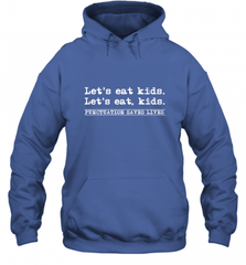 Let's Eat Kids Punctuation Saves Lives Grammar Outfit Gift Hooded Sweatshirt Hooded Sweatshirt - Nice-Tshirts4u