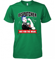 Dispatcher Not For The Weak Perfect Telecommunicator Gift Men's Premium T-Shirt