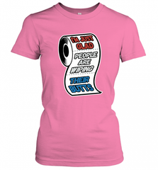 I'm Just Glad People Are Wiping Their Butts Women's T-Shirt Women's T-Shirt - Nice-Tshirts4u