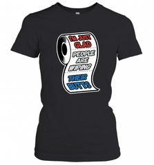 I'm Just Glad People Are Wiping Their Butts Women's T-Shirt Women's T-Shirt - Nice-Tshirts4u