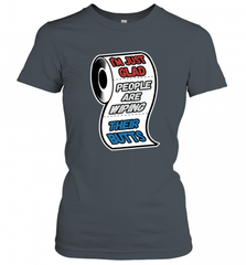I'm Just Glad People Are Wiping Their Butts Women's T-Shirt Women's T-Shirt - Nice-Tshirts4u