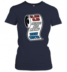 I'm Just Glad People Are Wiping Their Butts Women's T-Shirt Women's T-Shirt - Nice-Tshirts4u