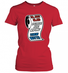 I'm Just Glad People Are Wiping Their Butts Women's T-Shirt Women's T-Shirt - Nice-Tshirts4u