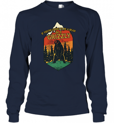 If You're Going To Be A Bear Be A Grizzly, Outdoor, Camping Long Sleeve T-Shirt Long Sleeve T-Shirt - Nice-Tshirts4u