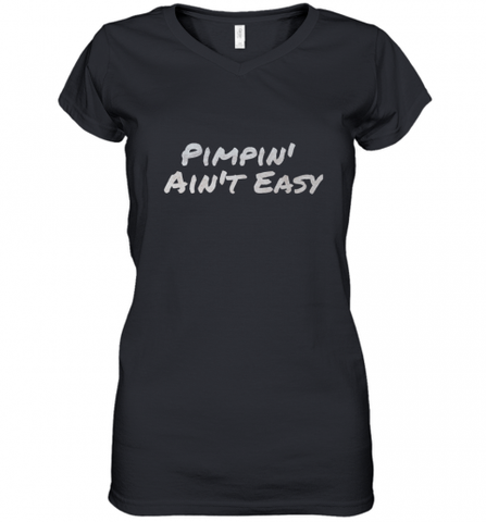 Pimpin' Ain't Easy Women's V-Neck T-Shirt Women's V-Neck T-Shirt / Black / S Women's V-Neck T-Shirt - Nice-Tshirts4u