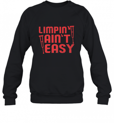 Funny Limping Ain't Easy Crutches Broken Leg Recovery Gift Crewneck Sweatshirt