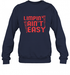 Funny Limping Ain't Easy Crutches Broken Leg Recovery Gift Crewneck Sweatshirt