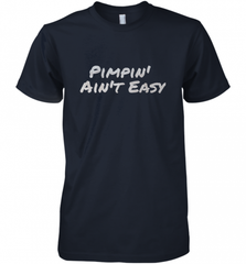 Pimpin' Ain't Easy Men's Premium T-Shirt Men's Premium T-Shirt - Nice-Tshirts4u