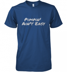 Pimpin' Ain't Easy Men's Premium T-Shirt Men's Premium T-Shirt - Nice-Tshirts4u