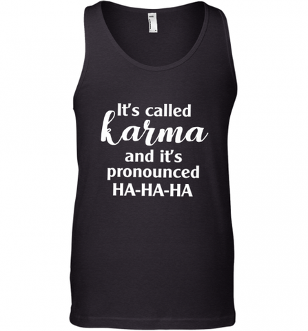 It's Called Karma And It's Pronounced Ha Ha Ha Men's Tank Top Men's Tank Top / Black / XS Men's Tank Top - Nice-Tshirts4u