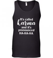 It's Called Karma And It's Pronounced Ha Ha Ha Men's Tank Top Men's Tank Top - Nice-Tshirts4u