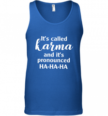 It's Called Karma And It's Pronounced Ha Ha Ha Men's Tank Top Men's Tank Top - Nice-Tshirts4u