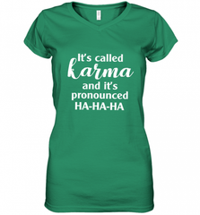 It's Called Karma And It's Pronounced Ha Ha Ha Women's V-Neck T-Shirt Women's V-Neck T-Shirt - Nice-Tshirts4u