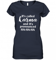 It's Called Karma And It's Pronounced Ha Ha Ha Women's V-Neck T-Shirt Women's V-Neck T-Shirt - Nice-Tshirts4u
