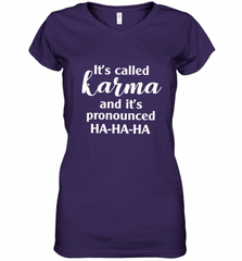It's Called Karma And It's Pronounced Ha Ha Ha Women's V-Neck T-Shirt Women's V-Neck T-Shirt - Nice-Tshirts4u