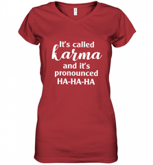 It's Called Karma And It's Pronounced Ha Ha Ha Women's V-Neck T-Shirt Women's V-Neck T-Shirt - Nice-Tshirts4u