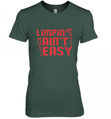 Funny Limping Ain't Easy Crutches Broken Leg Recovery Gift Women's Premium T-Shirt Women's Premium T-Shirt - Nice-Tshirts4u