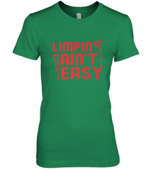 Funny Limping Ain't Easy Crutches Broken Leg Recovery Gift Women's Premium T-Shirt Women's Premium T-Shirt - Nice-Tshirts4u