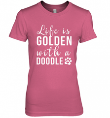 Life Is Golden With A Doodle T Shirt  Golden Doodle Lovers Women's Premium T-Shirt Women's Premium T-Shirt - Nice-Tshirts4u