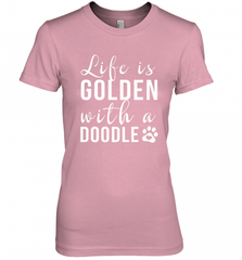 Life Is Golden With A Doodle T Shirt  Golden Doodle Lovers Women's Premium T-Shirt Women's Premium T-Shirt - Nice-Tshirts4u