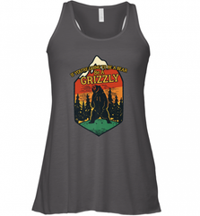 If You're Going To Be A Bear Be A Grizzly, Outdoor, Camping Women's Racerback Tank Women's Racerback Tank - Nice-Tshirts4u