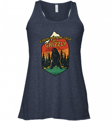 If You're Going To Be A Bear Be A Grizzly, Outdoor, Camping Women's Racerback Tank Women's Racerback Tank - Nice-Tshirts4u