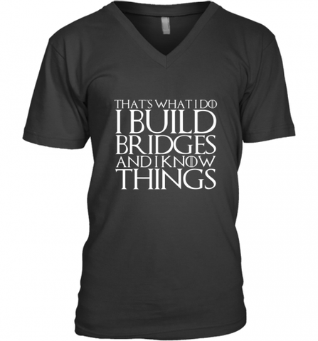 THAT'S WHAT I DO I BUILD BRIDGES AND I KNOW THINGS Men's V-Neck Men's V-Neck / Black / S Men's V-Neck - Nice-Tshirts4u