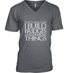 THAT'S WHAT I DO I BUILD BRIDGES AND I KNOW THINGS Men's V-Neck Men's V-Neck - Nice-Tshirts4u