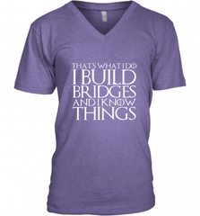 THAT'S WHAT I DO I BUILD BRIDGES AND I KNOW THINGS Men's V-Neck Men's V-Neck - Nice-Tshirts4u